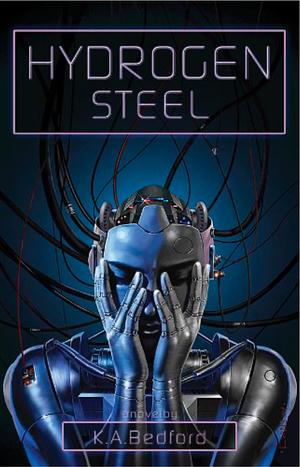 Hydrogen Steel by K.A. Bedford