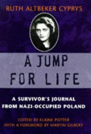 A Jump for Life: A Survivor's Journal from Nazi Occupied Poland by Ruth Altbeker Cyprys