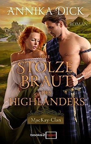 Die stolze Braut des Highlanders by Annika Dick