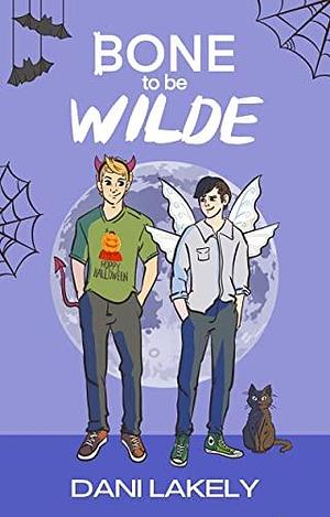 Bone to Be Wilde by Dani Lakely, Dani Lakely