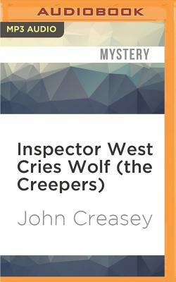 Inspector West Cries Wolf (the Creepers) by John Creasey