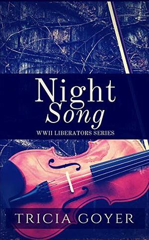 Night Song: A Story of Sacrifice by Tricia Goyer