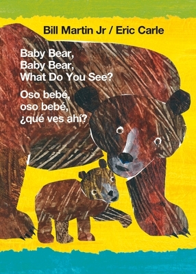 Baby Bear, Baby Bear, What Do You See?/Oso Bebé, Oso Bebé, ¿qué Ves Ahí? by Bill Martin