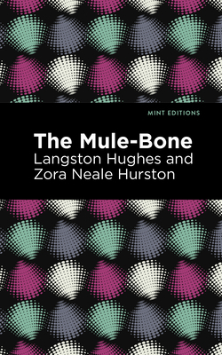 The Mule-Bone by Langston Hughes, Zora Neale Hurston