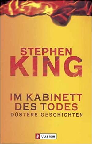 Im Kabinett des Todes. Düstere Geschichten by Stephen King, Ilkka Rekiaro