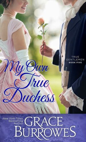 My Own True Duchess by Grace Burrowes