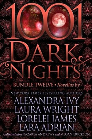 1001 Dark Nights: Bundle Twelve by Megan Erickson, Nazarea Andrews, Laura Wright, Alexandra Ivy, Lara Adrian, Lorelei James