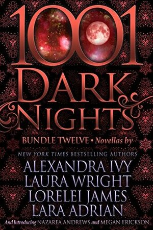 1001 Dark Nights: Bundle Twelve by Laura Wright, Alexandra Ivy, Lara Adrian, Megan Erickson, Nazarea Andrews, Lorelei James