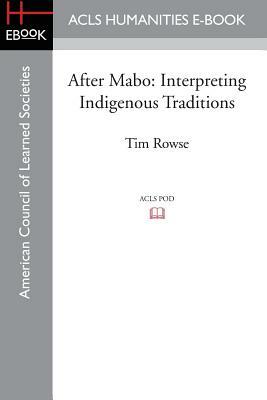 After Mabo: Interpreting Indigenous Traditions by Tim Rowse