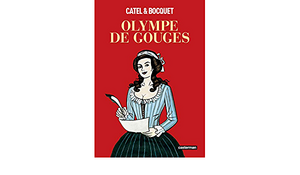 Olympe de Gouges (Op roman graphique) (Albums) by Catel-Bocquet, Catel, José-Louis Bocquet