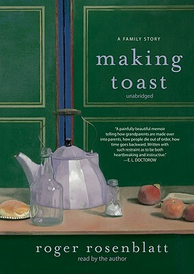 Making Toast: A Family Story by Roger Rosenblatt