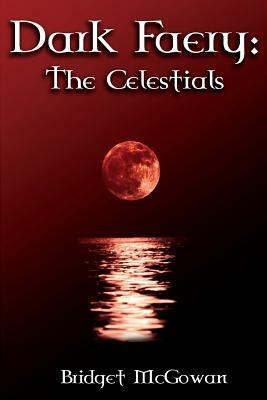 Dark Faery III: The Celestials by Bridget McGowan