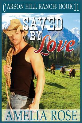 Saved By Love: Contemporary Cowboy Romance by Amelia Rose