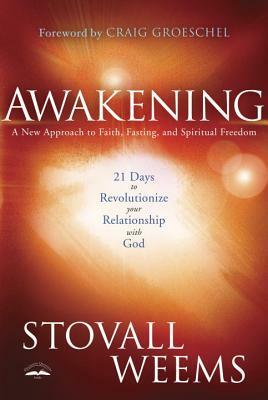 Awakening: 21 Days to Revolutionize Your Relationship with God: A New Approach to Faith, Fasting, and Spiritual Freedom by Stovall Weems