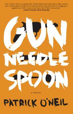 Gun, Needle, Spoon by Patrick O'Neil