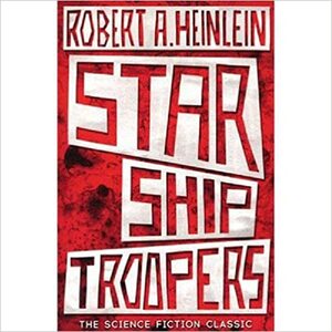 Star Ship Troopers by Robert A. Heinlein