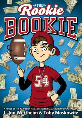 The Rookie Bookie by L. Jon Wertheim, Tobias Moskowitz