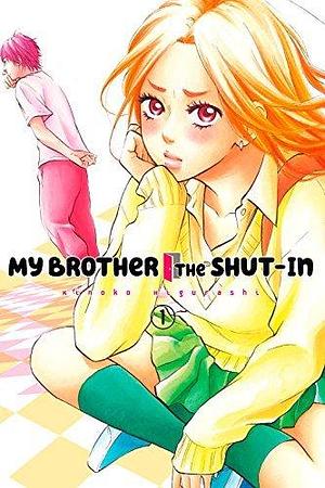 My Brother the Shut-In Vol. 1 by Kinoko Higurashi, Kinoko Higurashi