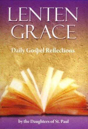 Lenten Grace: Daily Gospel Reflections by Daughters of St. Paul