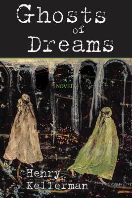 Ghosts of Dreams by Henry Kellerman