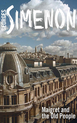Maigret and the Old People by Georges Simenon