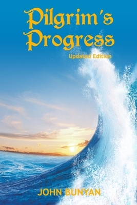 Pilgrim's Progress (Illustrated): Updated, Modern English. More Than 100 Illustrations. (Bunyan Updated Classics Book 1, Ocean Waves Cover) by John Bunyan