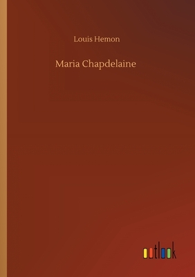 Maria Chapdelaine by Louis Hémon