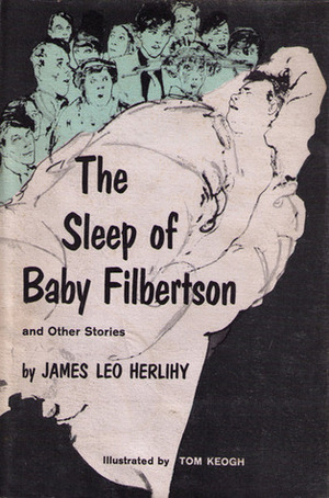 The Sleep of Baby Filbertson and Other Stories by James Leo Herlihy
