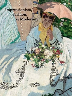 Impressionism, Fashion, and Modernity by Gloria Groom