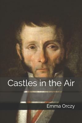 Castles in the Air by Emma Orczy