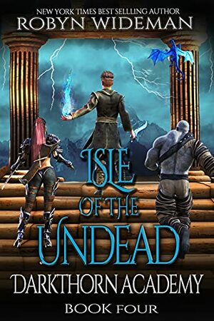 Isle of the Undead: An Epic Fantasy Gamelit Adventure (Darkthorn Academy Book 4) by Shannon Wideman, Robyn Wideman