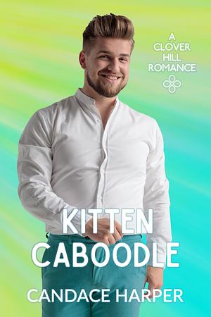 Kitten Caboodle by Candace Harper