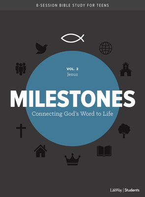 Milestones: Volume 2 - Jesus, Volume 2: Connecting God's Word to Life by Lifeway Students