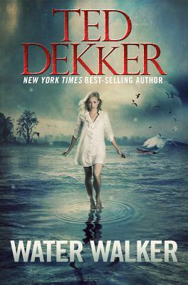 Water Walker by Ted Dekker