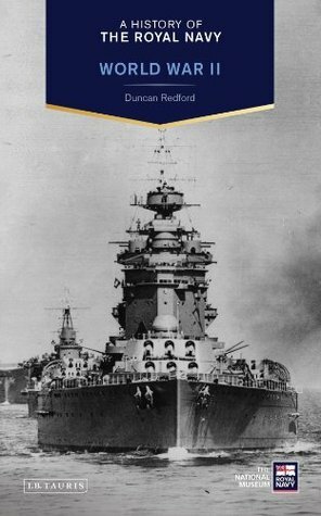 History of the Royal Navy, A: World War II by Duncan Redford