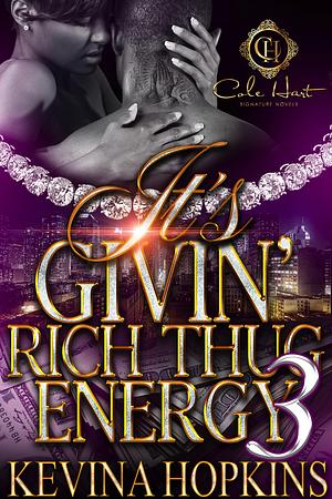 It's Givin' Rich Thug Energy 3 An African American Urban Romance: The Finale by Kevina Hopkins, Kevina Hopkins