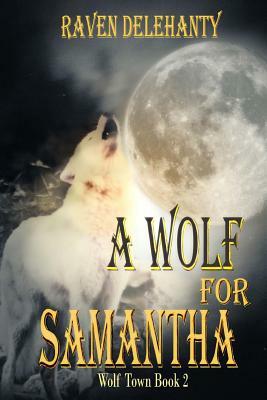 A Wolf for Samantha by Raven L. Delehanty