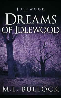 Dreams of Idlewood by M. L. Bullock