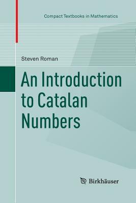 An Introduction to Catalan Numbers by Steven Roman