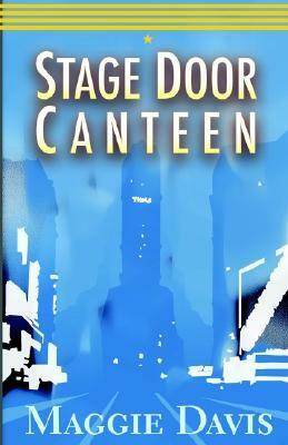Stage Door Canteen by Maggie Davis