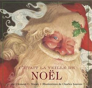 C'était la veille de Noël by Clement Clarke Moore, Clement Clarke Moore, Charles Santore