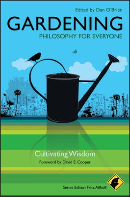 Gardening: Philosophy for Everyone: Cultivating Wisdom by 