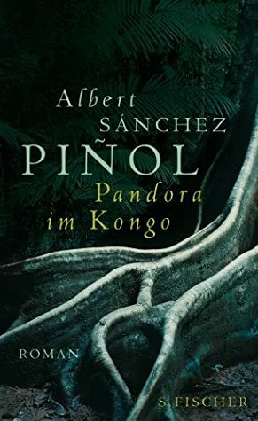 Pandora im Kongo by Charlotte Frei, Albert Sánchez Piñol