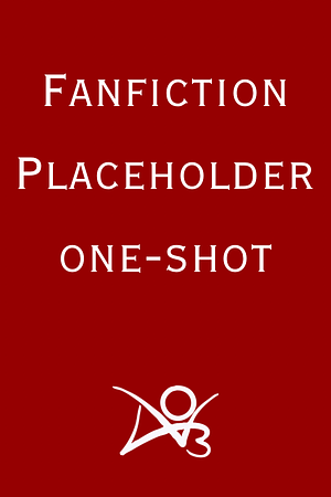 Fanfiction Placeholder: One-Shot by Archive of Our Own