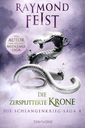 Die zersplitterte Krone by Raymond E. Feist, Andreas Helweg