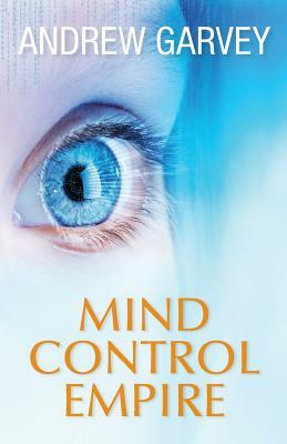 Mind Control Empire by Andrew Garvey