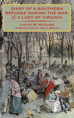 Diary of a Southern Refugee During the War, by a Lady of Virginia by Judith W. McGuire