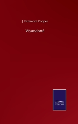 Wyandotté by J. Fenimore Cooper