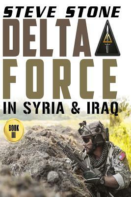 Delta Force in Syria & Iraq by Steve Stone