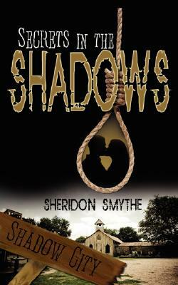 Secrets In The Shadows by Sheridon Smythe